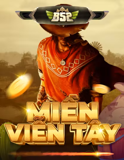 B52 Miền Viễn Tây - game hấp dẫn tại 23win